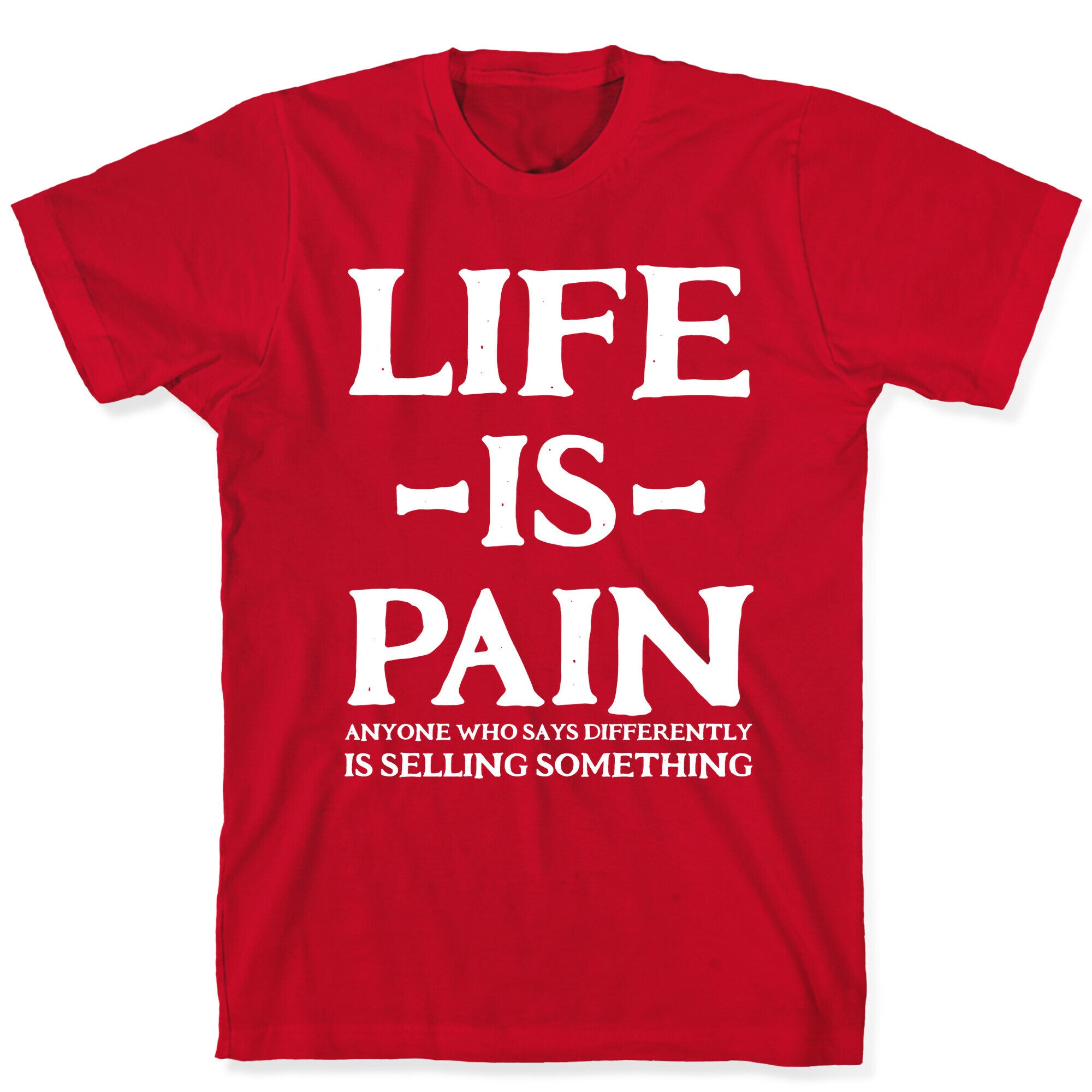 Life is Pain T-Shirt